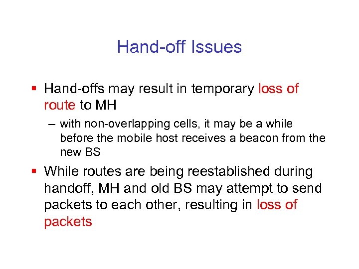 Hand-off Issues § Hand-offs may result in temporary loss of route to MH –
