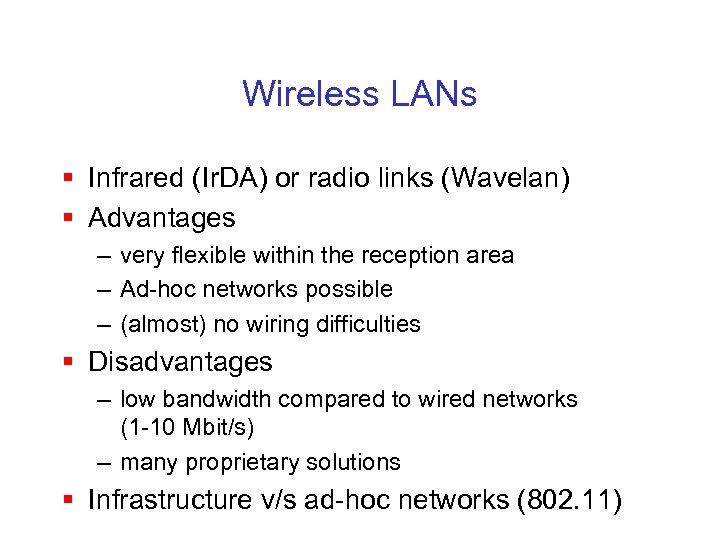 Wireless LANs § Infrared (Ir. DA) or radio links (Wavelan) § Advantages – very