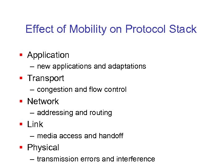 Effect of Mobility on Protocol Stack § Application – new applications and adaptations §