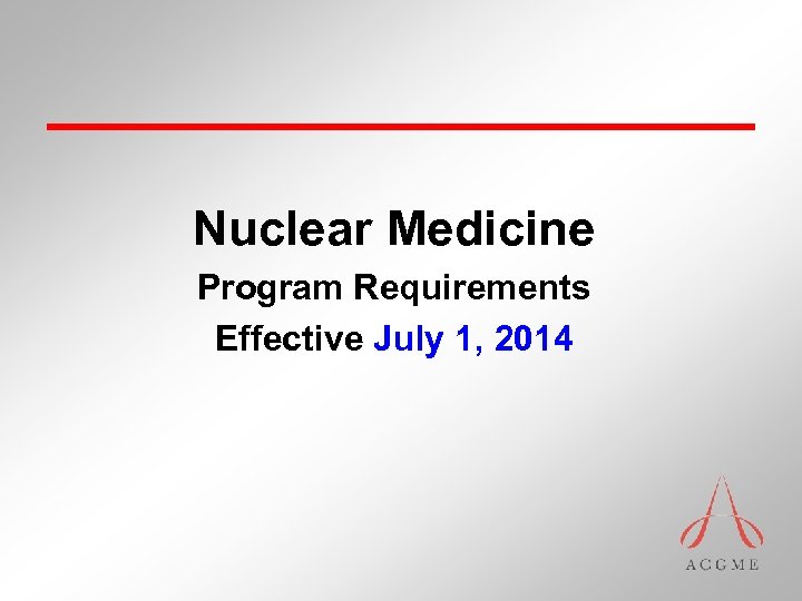 Nuclear Medicine Program Requirements Effective July 1, 2014 