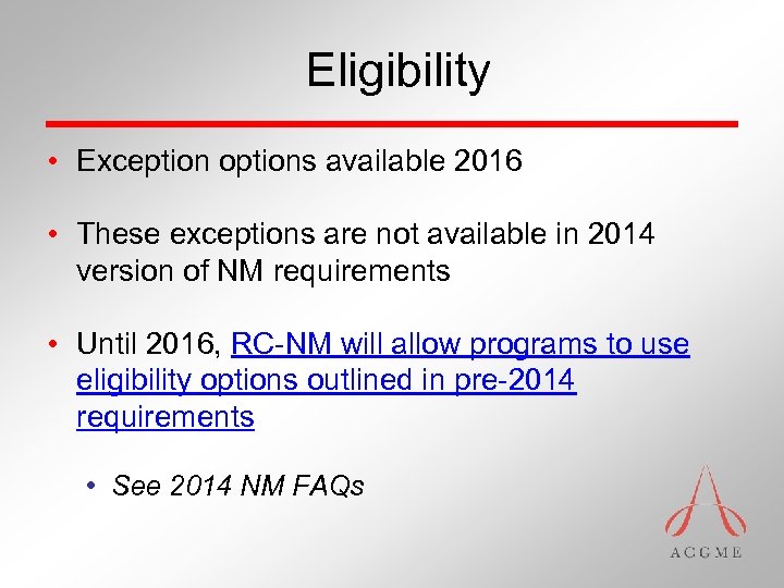 Eligibility • Exception options available 2016 • These exceptions are not available in 2014