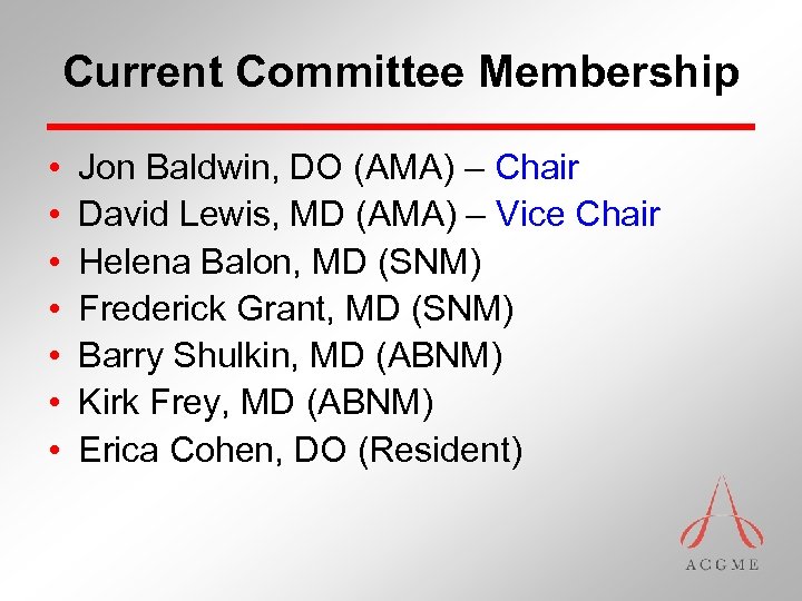 Current Committee Membership • • Jon Baldwin, DO (AMA) – Chair David Lewis, MD