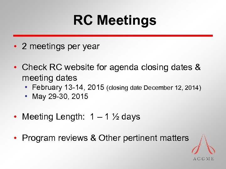 RC Meetings • 2 meetings per year • Check RC website for agenda closing