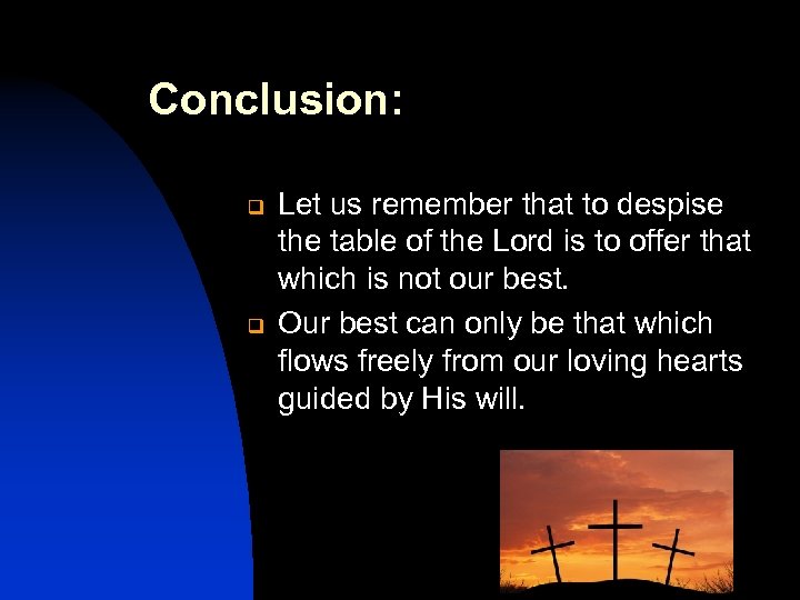 Conclusion: q q Let us remember that to despise the table of the Lord