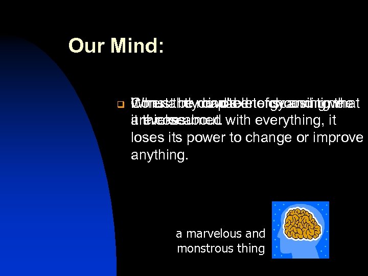 Our Mind: q When be capable of scanning the It mustthe devoted to choosing