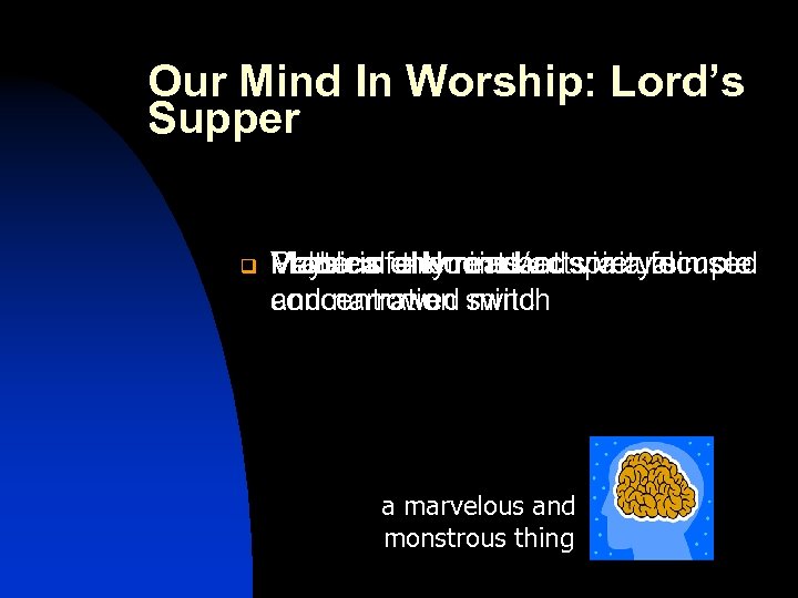 Our Mind In Worship: Lord’s Supper q Physical – Noreached via a simple Problem