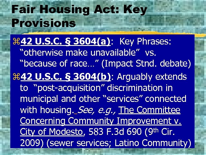 Fair Housing Act: Key Provisions z 42 U. S. C. § 3604(a): Key Phrases: