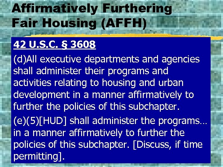 Affirmatively Furthering Fair Housing (AFFH) 42 U. S. C. § 3608 (d)All executive departments