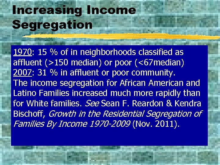 Increasing Income Segregation 1970: 15 % of in neighborhoods classified as affluent (>150 median)