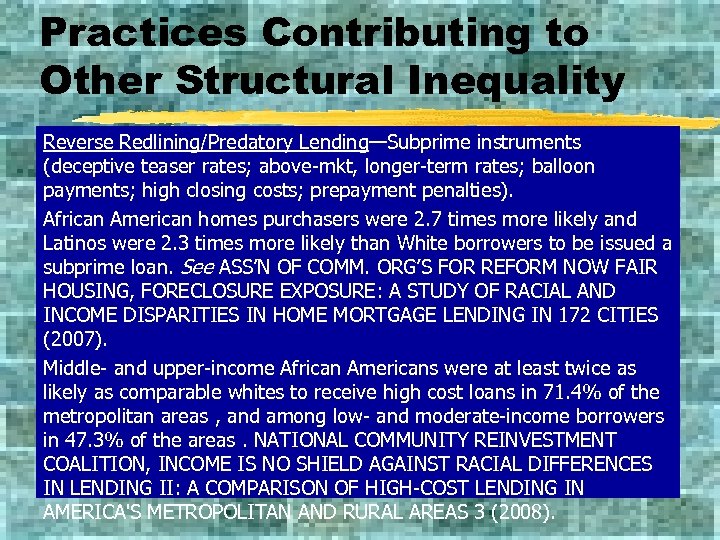 Practices Contributing to Other Structural Inequality Reverse Redlining/Predatory Lending—Subprime instruments (deceptive teaser rates; above-mkt,