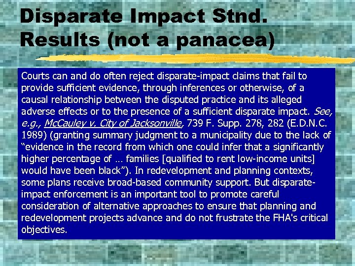 Disparate Impact Stnd. Results (not a panacea) Courts can and do often reject disparate-impact