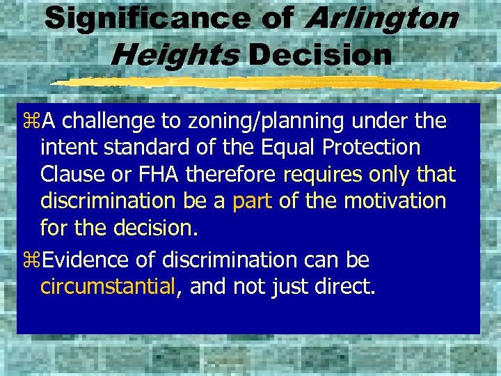 Significance of Arlington Heights Decision z. A challenge to zoning/planning under the intent standard