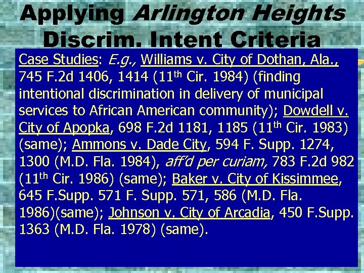 Applying Arlington Heights Discrim. Intent Criteria Case Studies: E. g. , Williams v. City