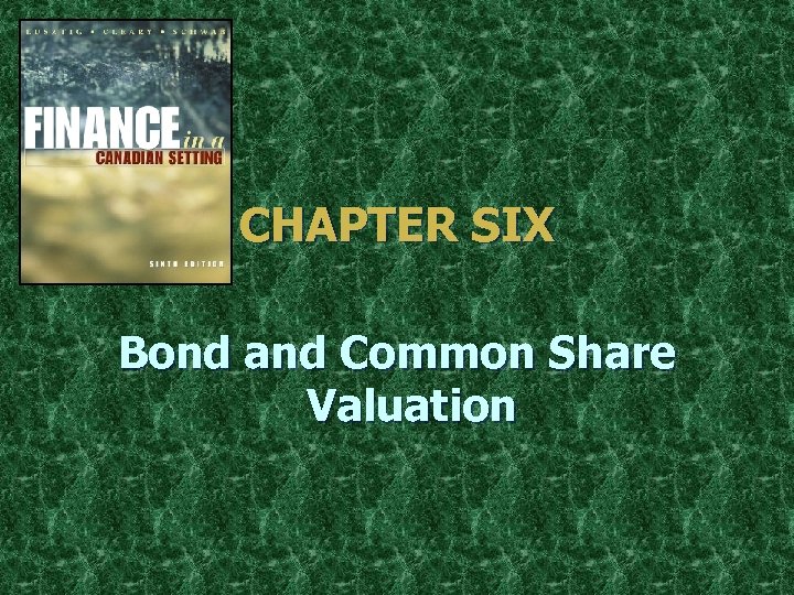 CHAPTER SIX Bond and Common Share Valuation 