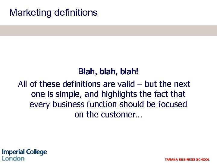 Marketing definitions Blah, blah! All of these definitions are valid – but the next