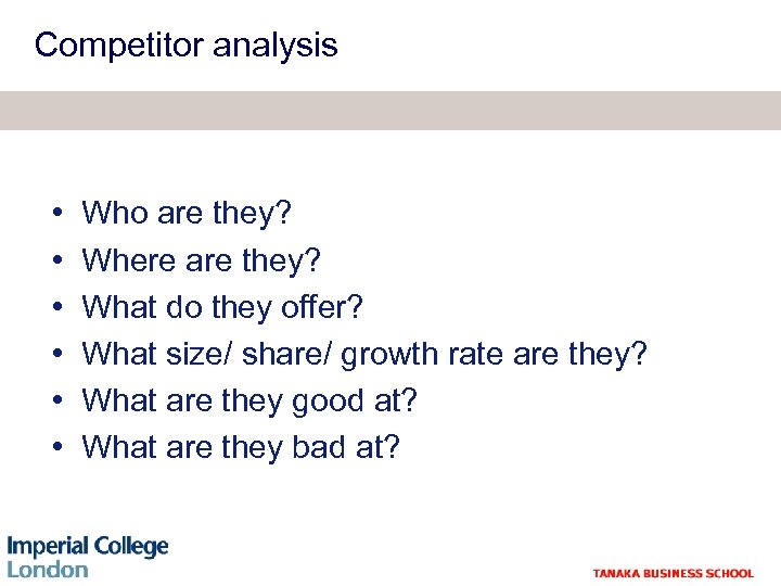 Competitor analysis • • • Who are they? Where are they? What do they