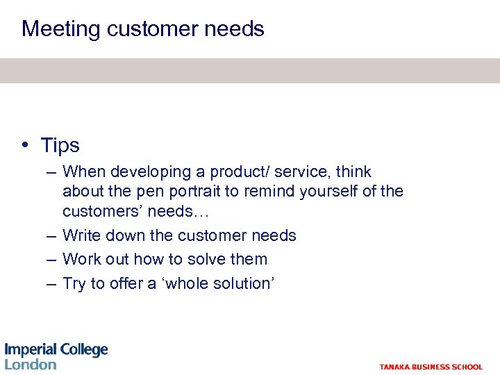Meeting customer needs • Tips – When developing a product/ service, think about the