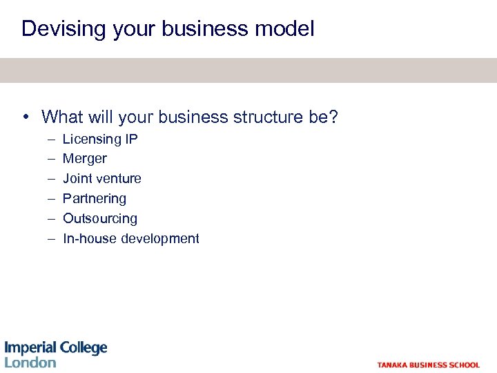 Devising your business model • What will your business structure be? – – –