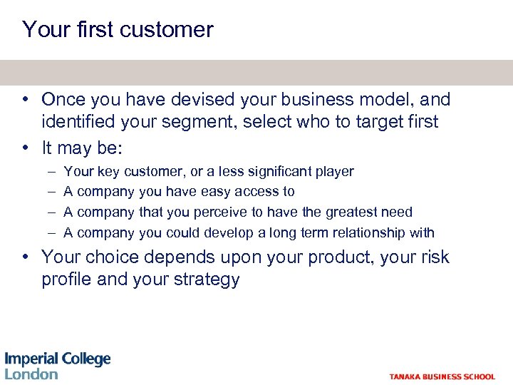 Your first customer • Once you have devised your business model, and identified your