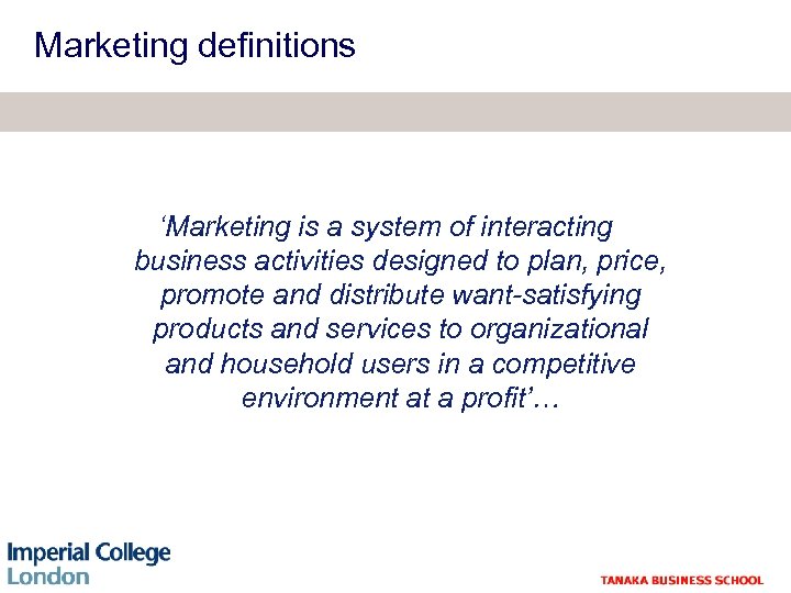 Marketing definitions ‘Marketing is a system of interacting business activities designed to plan, price,