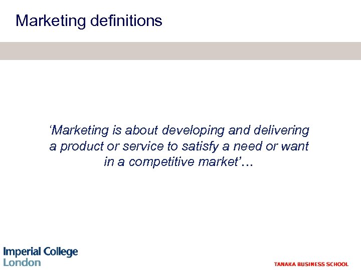 Marketing definitions ‘Marketing is about developing and delivering a product or service to satisfy