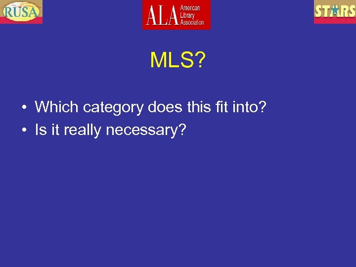 MLS? • Which category does this fit into? • Is it really necessary? 