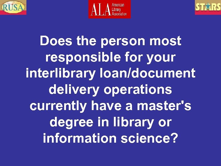 Does the person most responsible for your interlibrary loan/document delivery operations currently have a