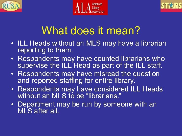 What does it mean? • ILL Heads without an MLS may have a librarian