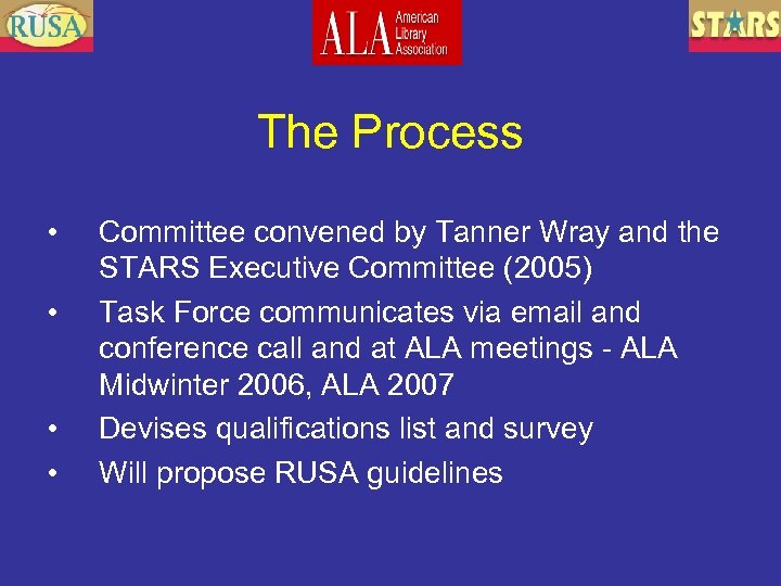 The Process • • Committee convened by Tanner Wray and the STARS Executive Committee