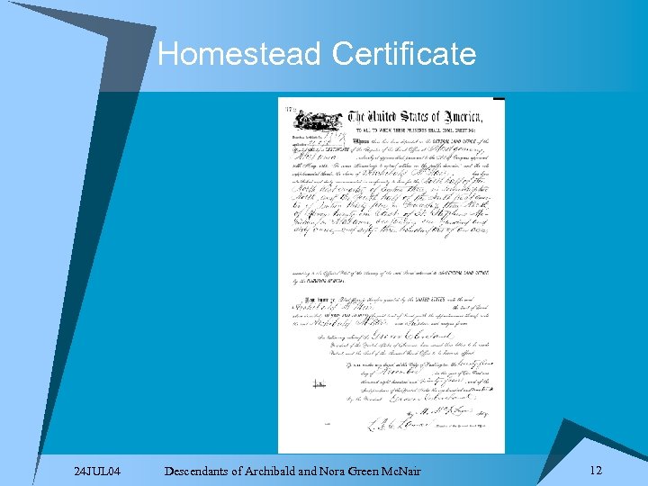 Homestead Certificate 24 JUL 04 Descendants of Archibald and Nora Green Mc. Nair 12