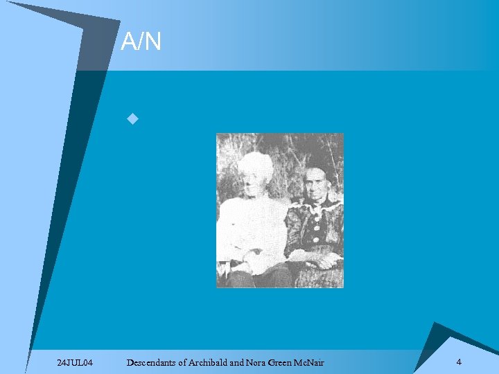 A/N u 24 JUL 04 Descendants of Archibald and Nora Green Mc. Nair 4