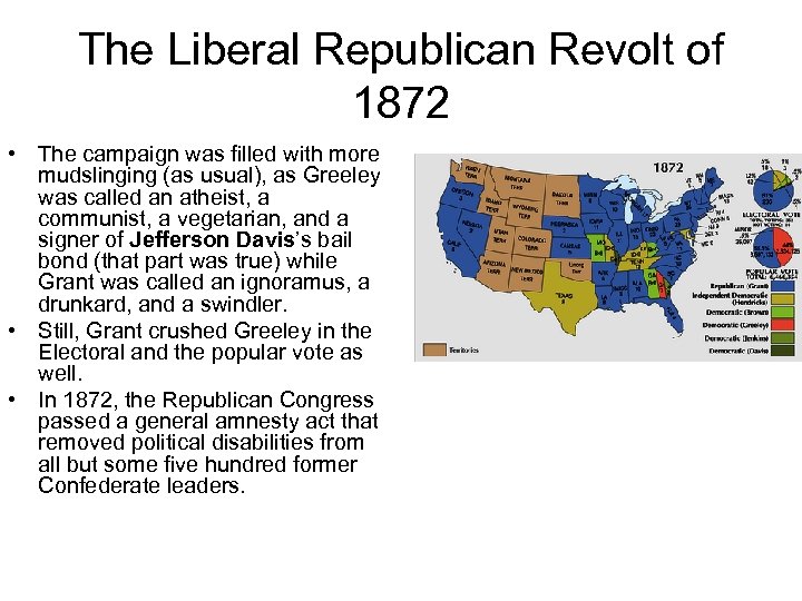 The Liberal Republican Revolt of 1872 • The campaign was filled with more mudslinging