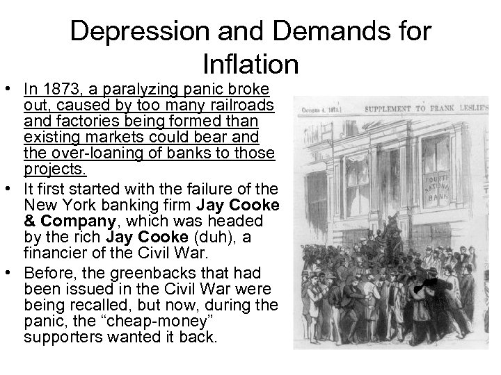 Depression and Demands for Inflation • In 1873, a paralyzing panic broke out, caused