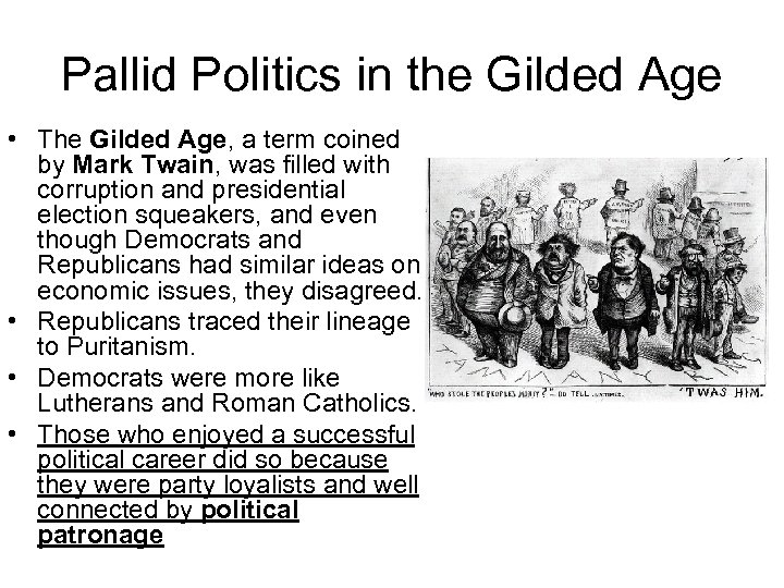 Pallid Politics in the Gilded Age • The Gilded Age, a term coined by