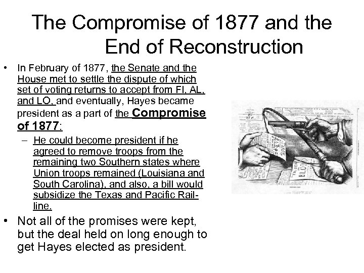 The Compromise of 1877 and the End of Reconstruction • In February of 1877,