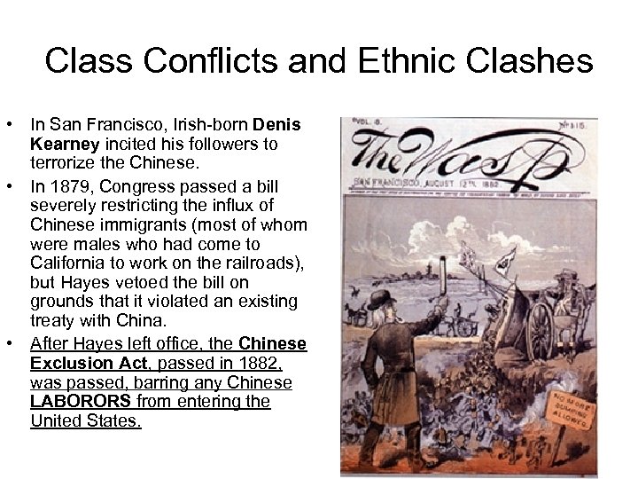 Class Conflicts and Ethnic Clashes • In San Francisco, Irish-born Denis Kearney incited his