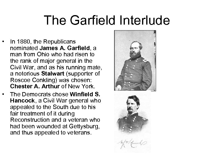 The Garfield Interlude • In 1880, the Republicans nominated James A. Garfield, a man