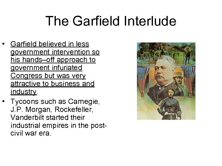 The Garfield Interlude • Garfield believed in less government intervention so his hands–off approach