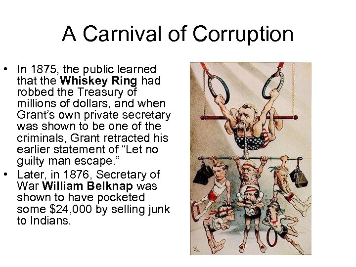 A Carnival of Corruption • In 1875, the public learned that the Whiskey Ring