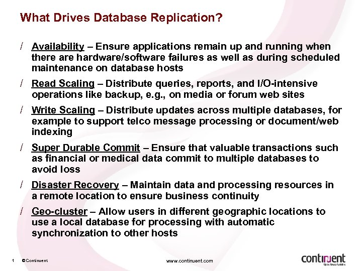 What Drives Database Replication? / Availability – Ensure applications remain up and running when