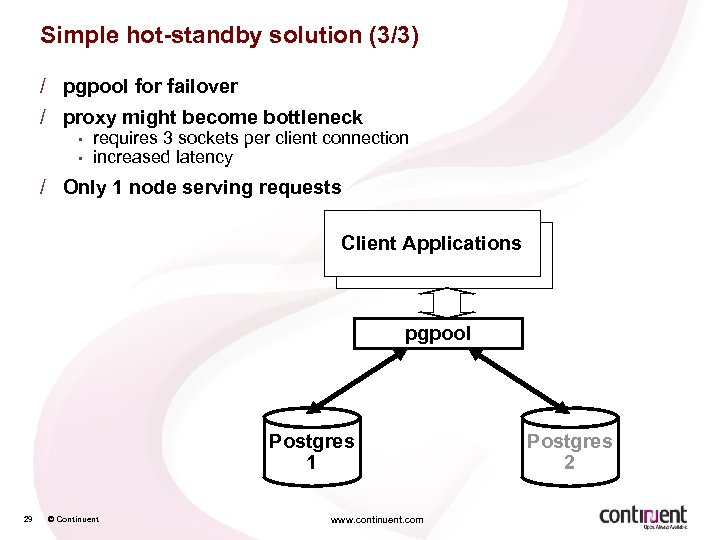Simple hot-standby solution (3/3) / pgpool for failover / proxy might become bottleneck •