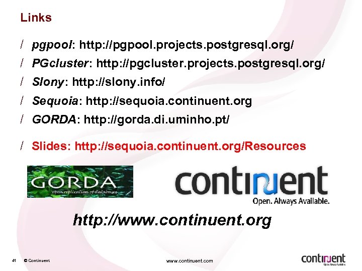 Links / pgpool: http: //pgpool. projects. postgresql. org/ / PGcluster: http: //pgcluster. projects. postgresql.
