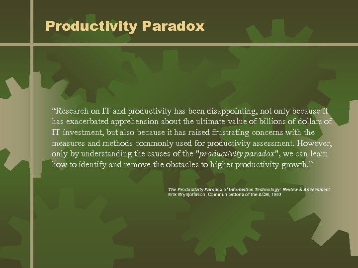 Productivity Paradox “Research on IT and productivity has been disappointing, not only because it