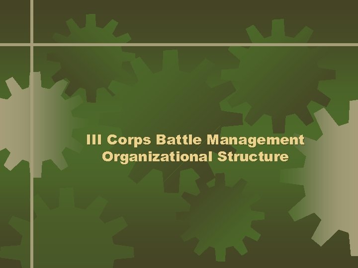 III Corps Battle Management Organizational Structure 