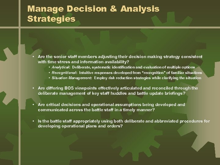 Manage Decision & Analysis Strategies • Are the senior staff members adjusting their decision