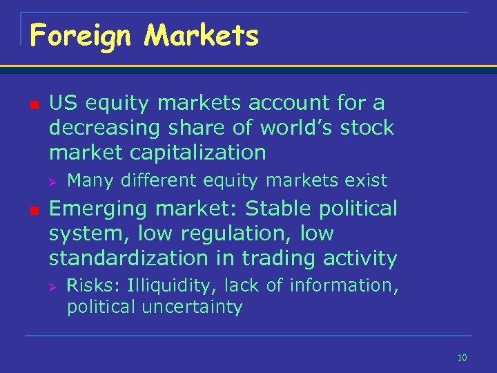 Foreign Markets n US equity markets account for a decreasing share of world’s stock