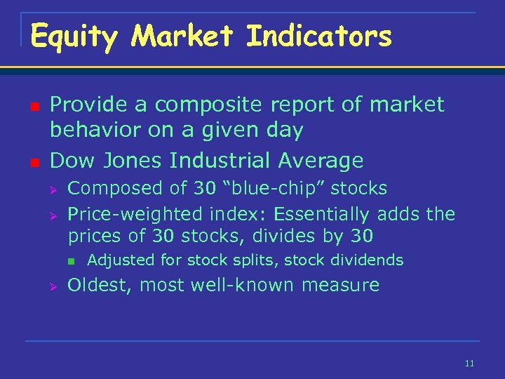 Equity Market Indicators n n Provide a composite report of market behavior on a