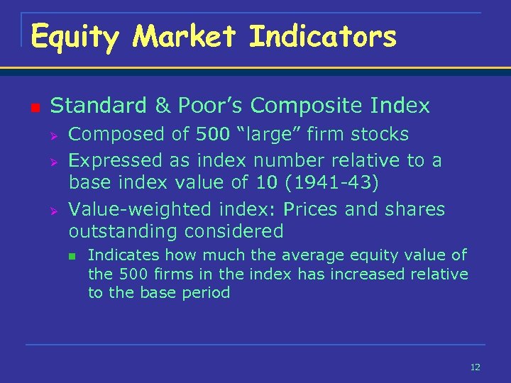 Equity Market Indicators n Standard & Poor’s Composite Index Ø Ø Ø Composed of