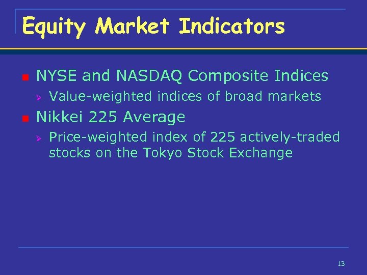 Equity Market Indicators n NYSE and NASDAQ Composite Indices Ø n Value-weighted indices of