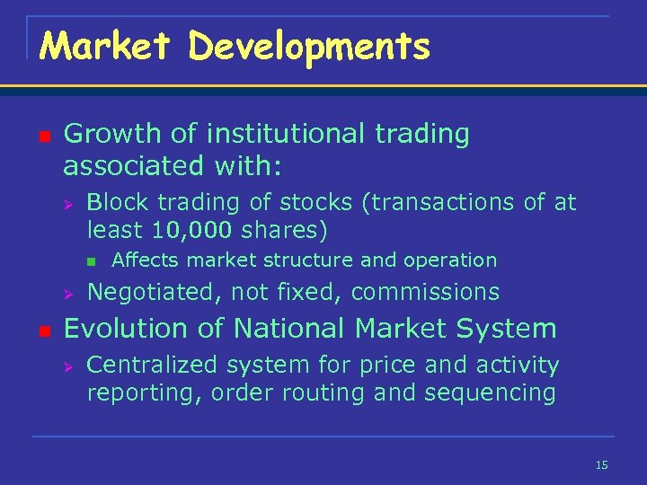 Market Developments n Growth of institutional trading associated with: Ø Block trading of stocks